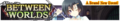 Between Worlds announcement banner.png